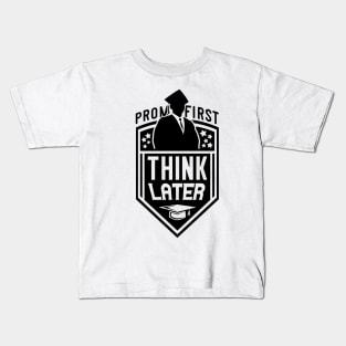 Prom First Think Later Graduate 2023 T-Shirt Kids T-Shirt